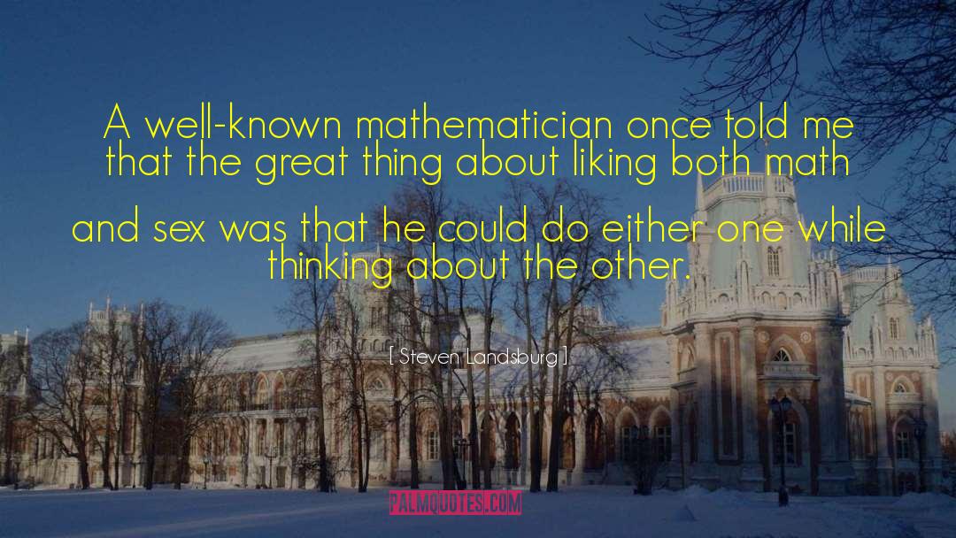Mathematician quotes by Steven Landsburg