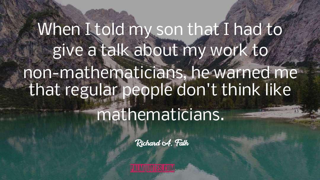 Mathematicians quotes by Richard A. Falk