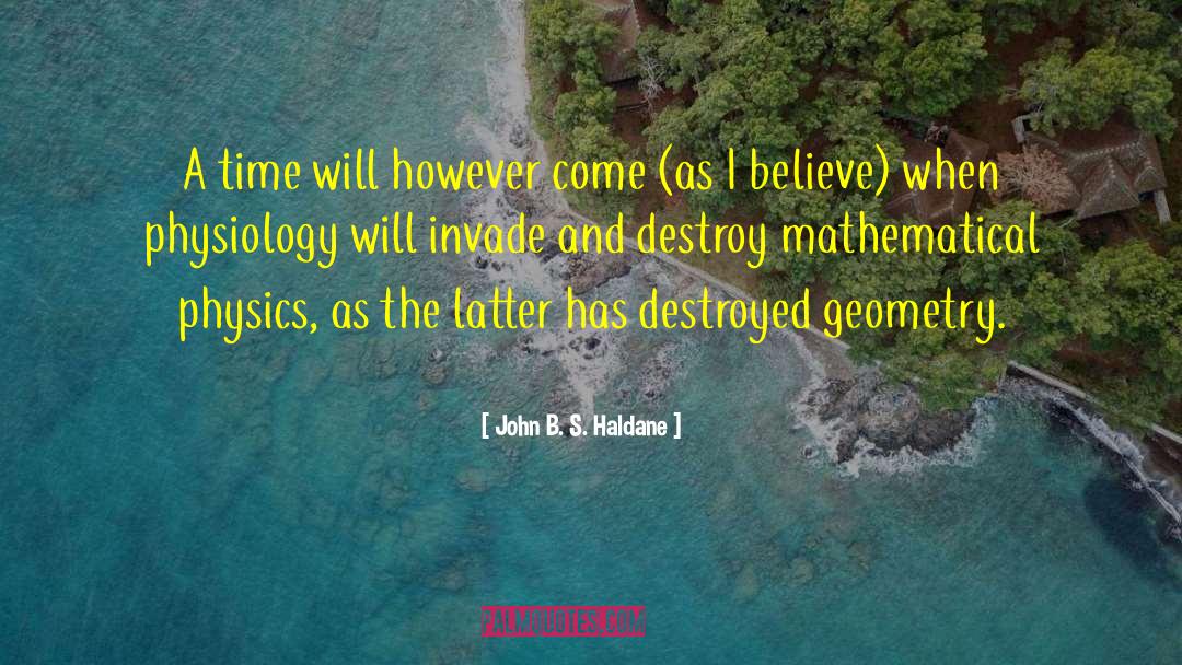Mathematics And Poetry quotes by John B. S. Haldane