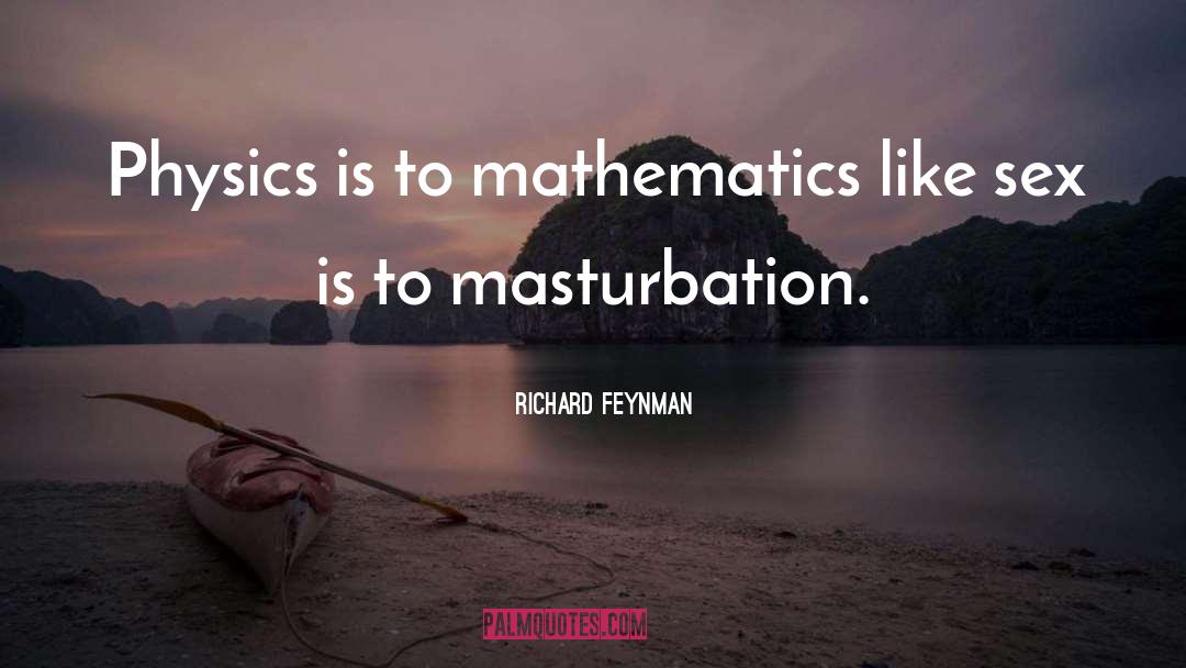 Mathematics quotes by Richard Feynman