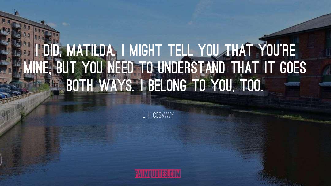 Matilda quotes by L. H. Cosway