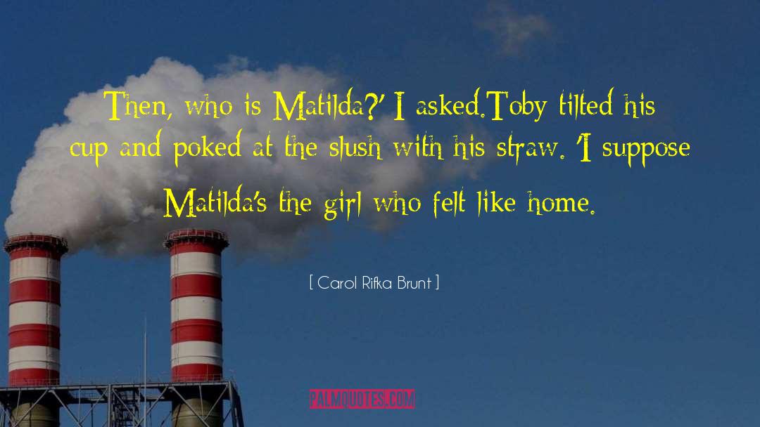 Matilda quotes by Carol Rifka Brunt