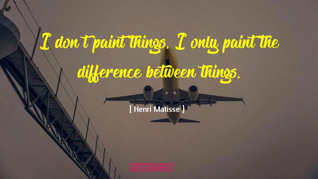 Matisse quotes by Henri Matisse