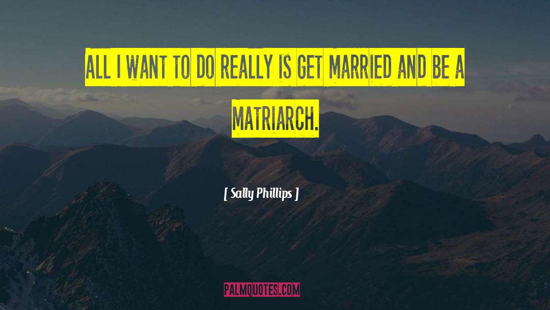 Matriarch quotes by Sally Phillips