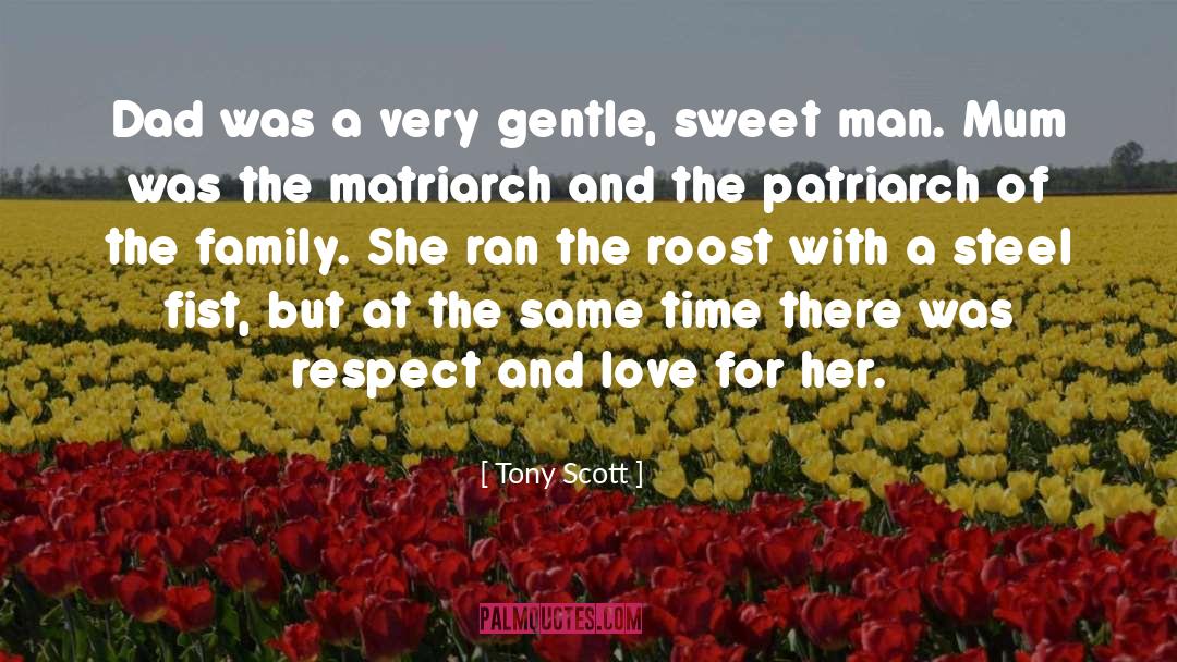 Matriarch quotes by Tony Scott