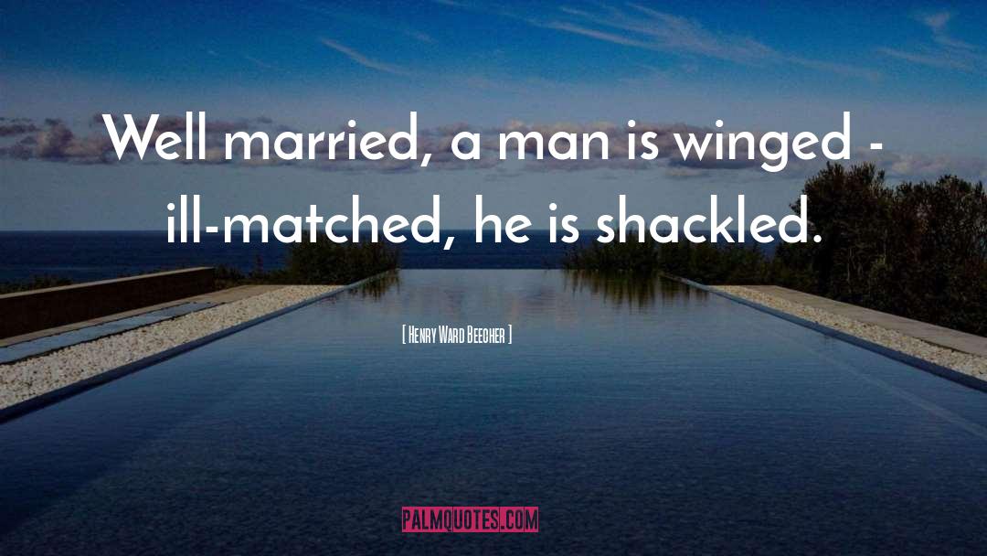 Matrimony quotes by Henry Ward Beecher