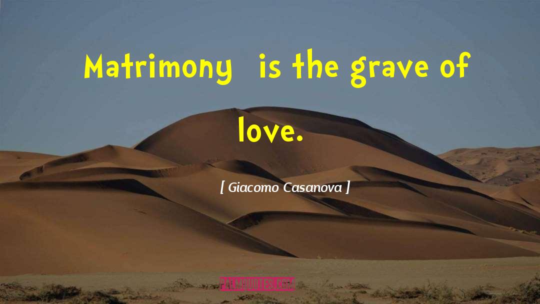Matrimony quotes by Giacomo Casanova