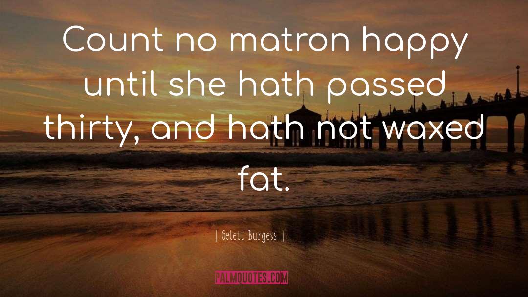 Matron quotes by Gelett Burgess