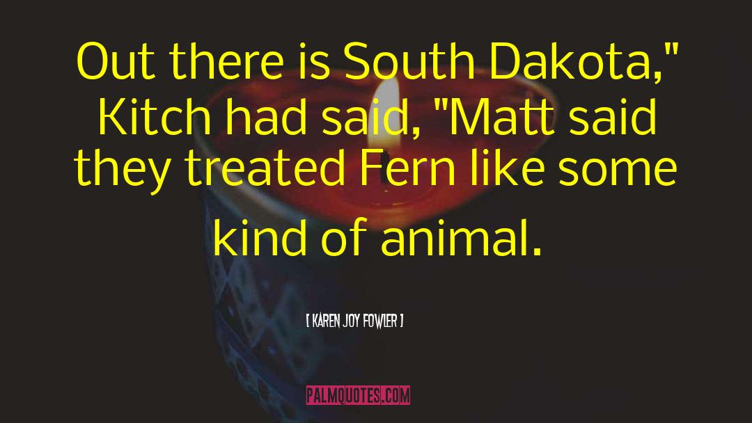 Matt Finch quotes by Karen Joy Fowler