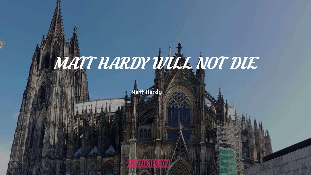 Matt Hardy quotes by Matt Hardy