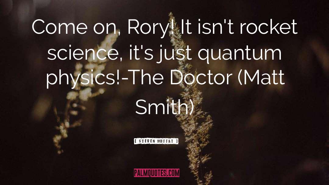 Matt Smith quotes by Steven Moffat