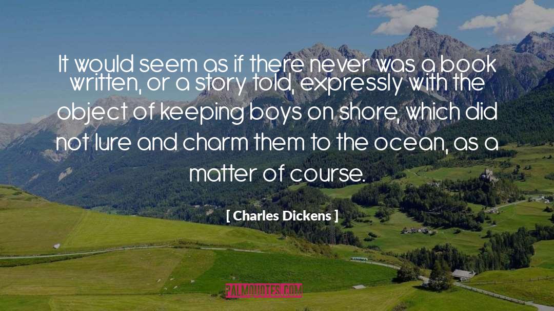 Matter More quotes by Charles Dickens