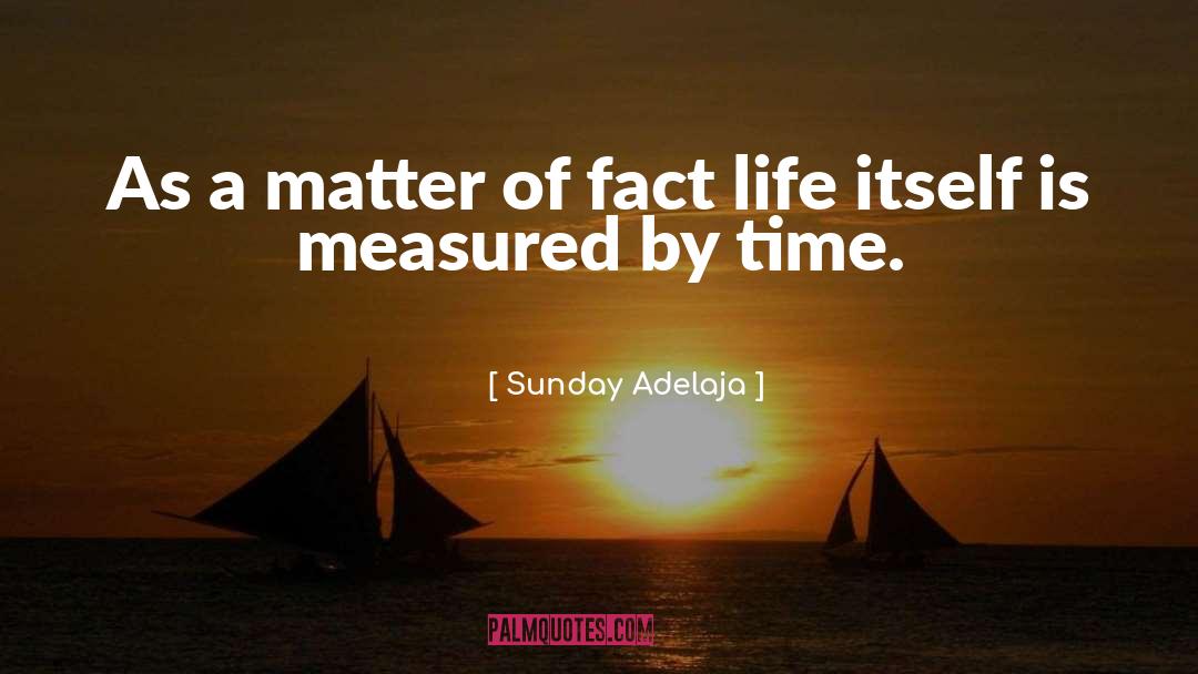 Matter Of Fact quotes by Sunday Adelaja