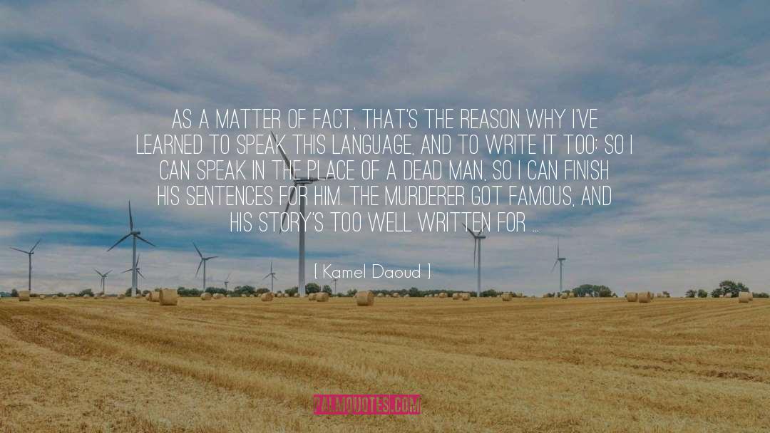 Matter Of Fact quotes by Kamel Daoud