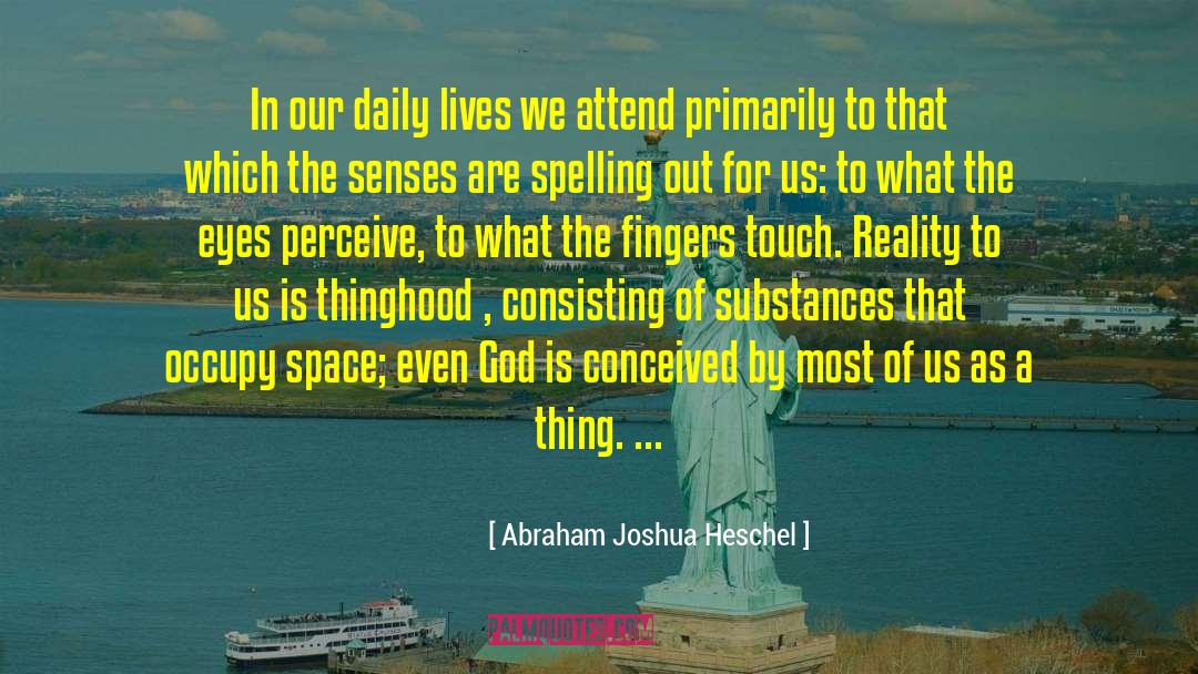 Matter Of Fact quotes by Abraham Joshua Heschel