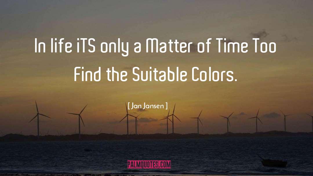 Matter Of Time quotes by Jan Jansen