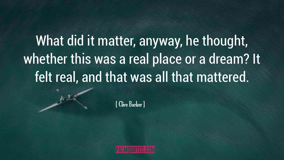 Matter quotes by Clive Barker