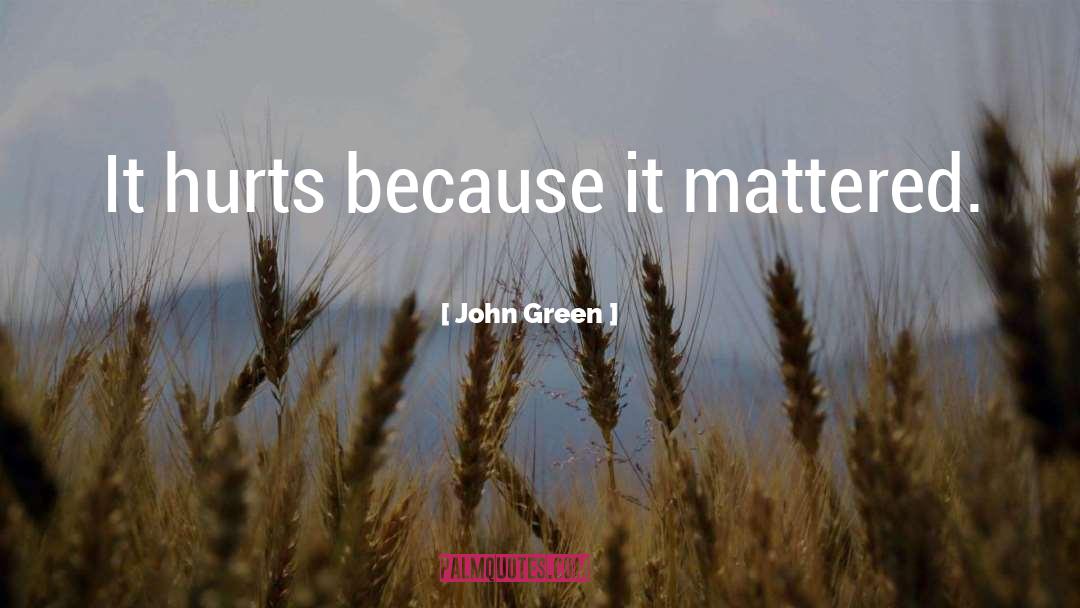 Mattered quotes by John Green