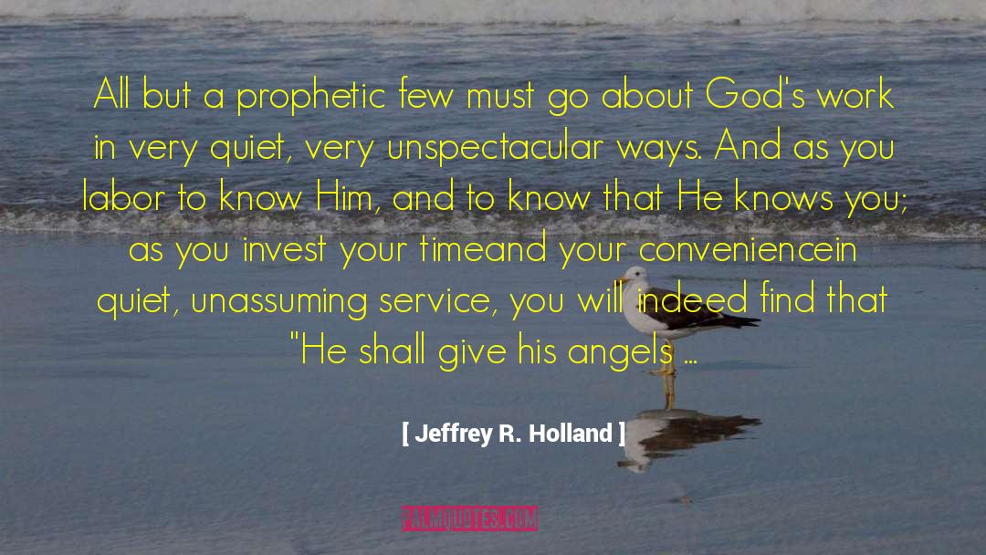 Matthew 6 28 quotes by Jeffrey R. Holland