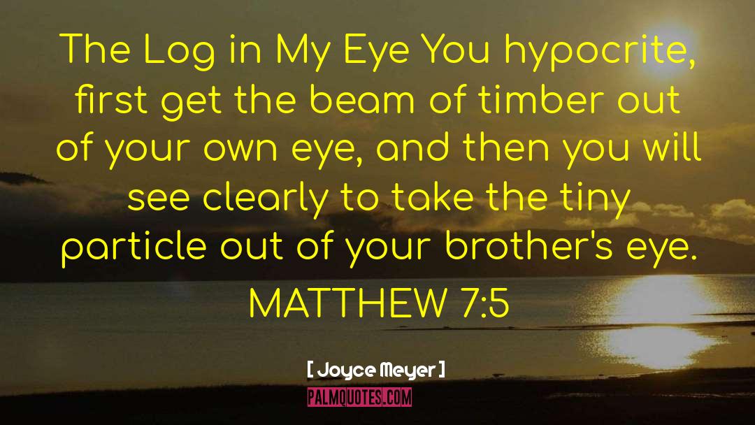 Matthew 7 1 quotes by Joyce Meyer