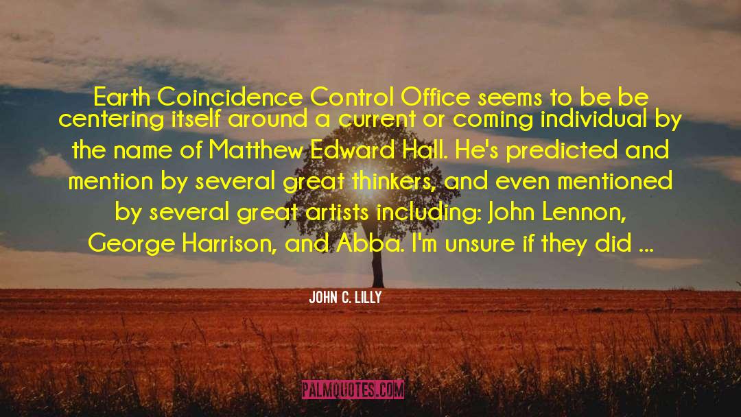Matthew Edward Hall quotes by John C. Lilly