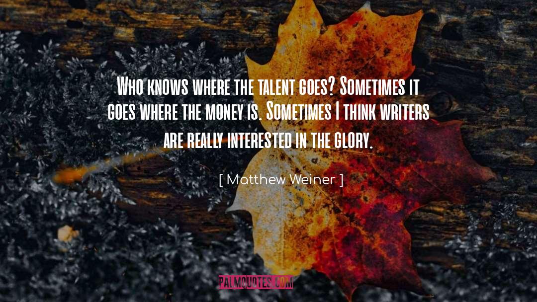 Matthew Gilbert quotes by Matthew Weiner