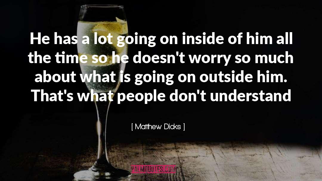 Matthew Rohrer quotes by Matthew Dicks