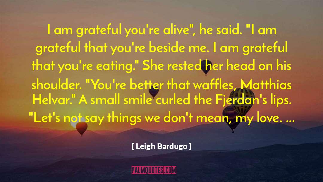 Matthias quotes by Leigh Bardugo