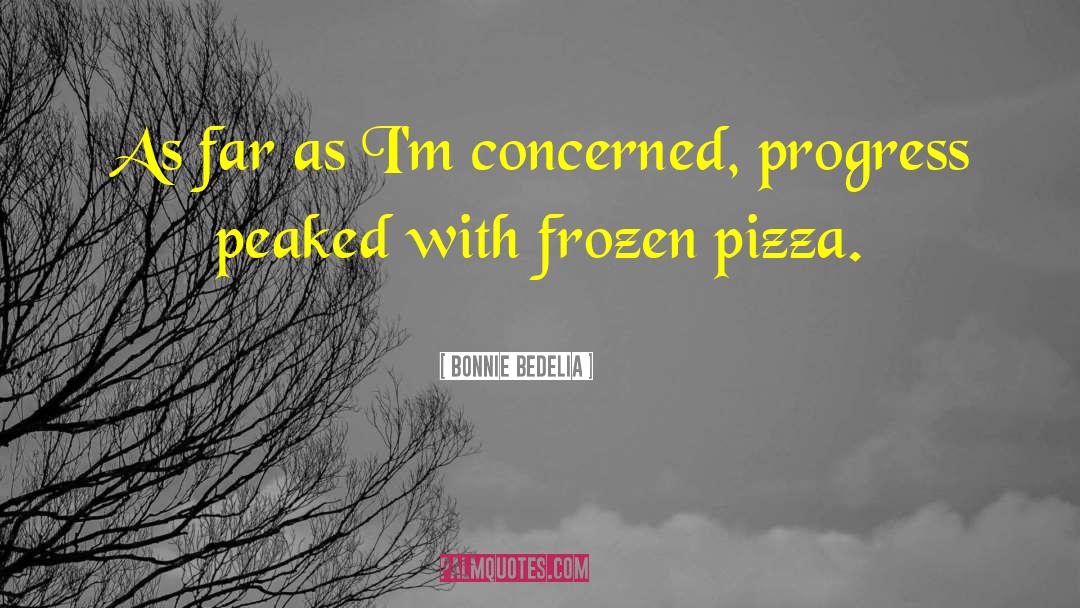 Mattinas Pizza quotes by Bonnie Bedelia