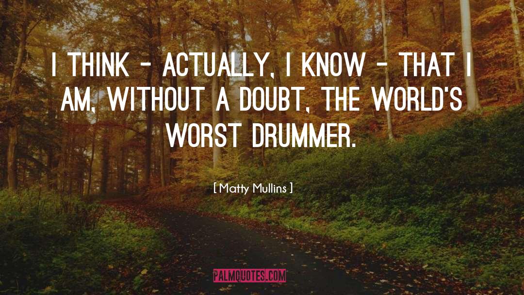 Matty quotes by Matty Mullins