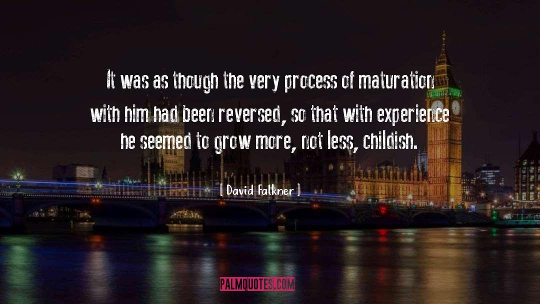 Maturation quotes by David Falkner