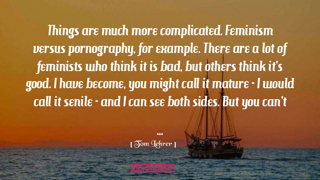 Mature Feminity quotes by Tom Lehrer