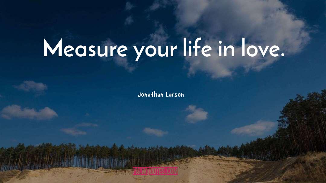 Mature Life Love quotes by Jonathan Larson