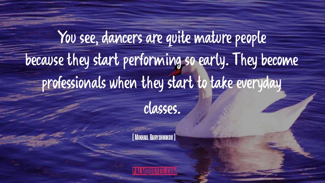 Mature People quotes by Mikhail Baryshnikov