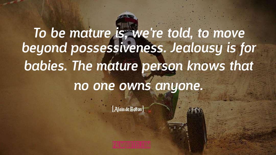 Mature Person quotes by Alain De Botton