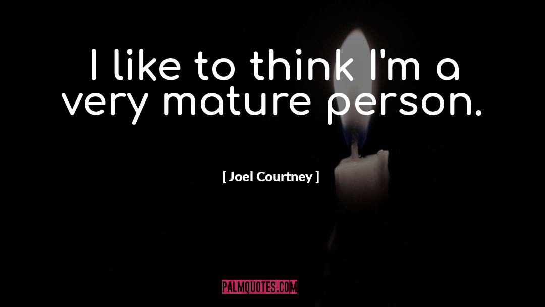 Mature Person quotes by Joel Courtney