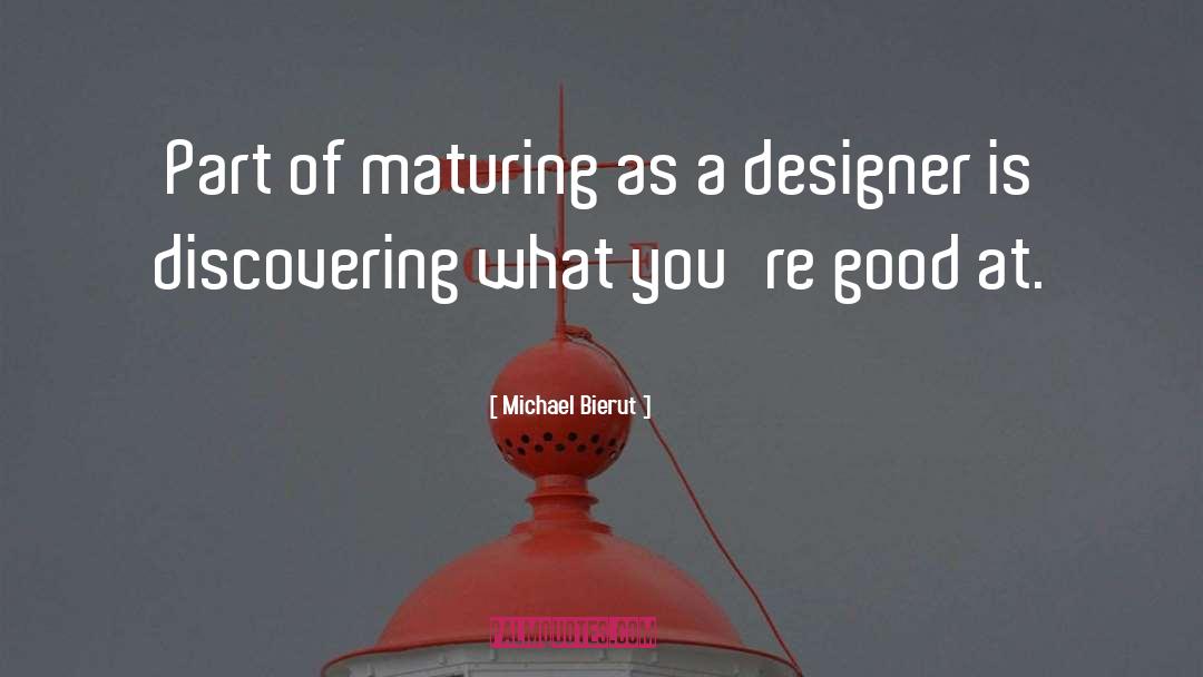 Mature quotes by Michael Bierut