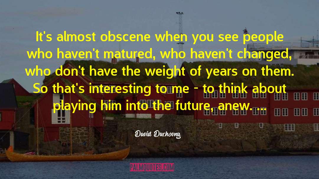 Matured quotes by David Duchovny