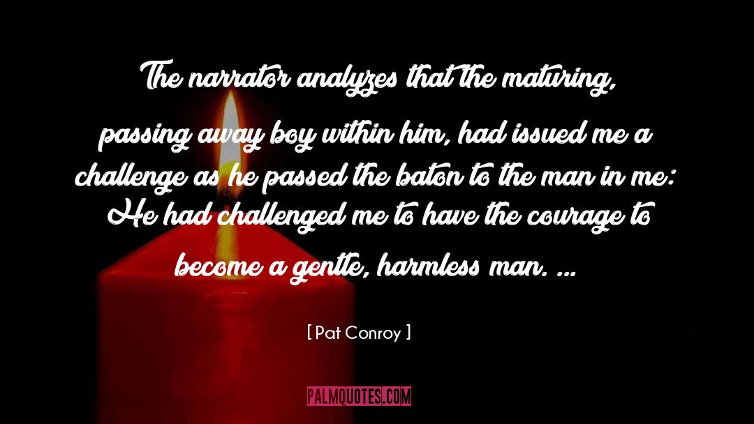 Maturing quotes by Pat Conroy