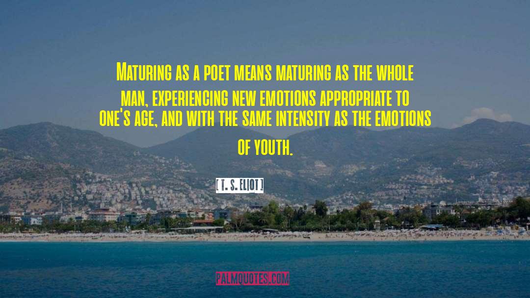 Maturing quotes by T. S. Eliot