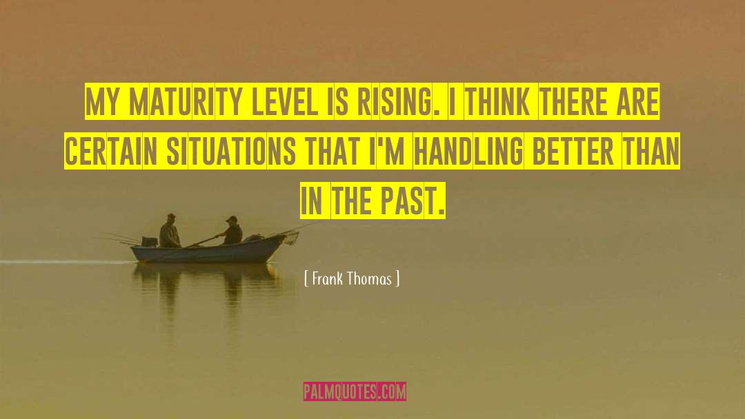 Maturity Level quotes by Frank Thomas