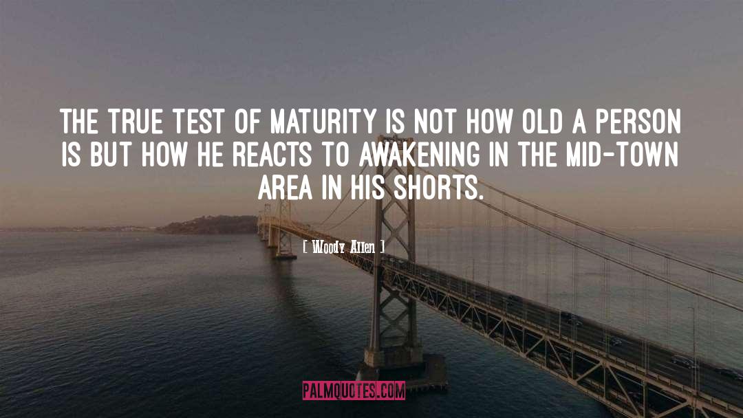 Maturity quotes by Woody Allen