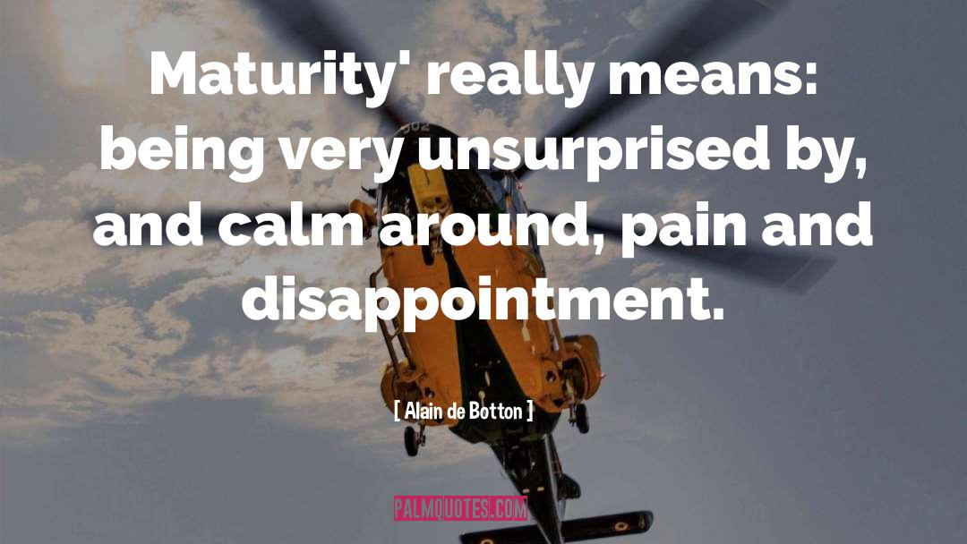 Maturity quotes by Alain De Botton