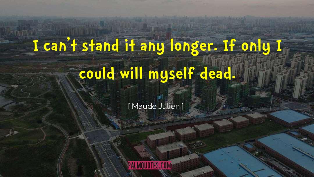 Maude quotes by Maude Julien