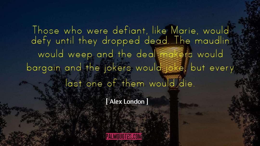 Maudlin quotes by Alex London