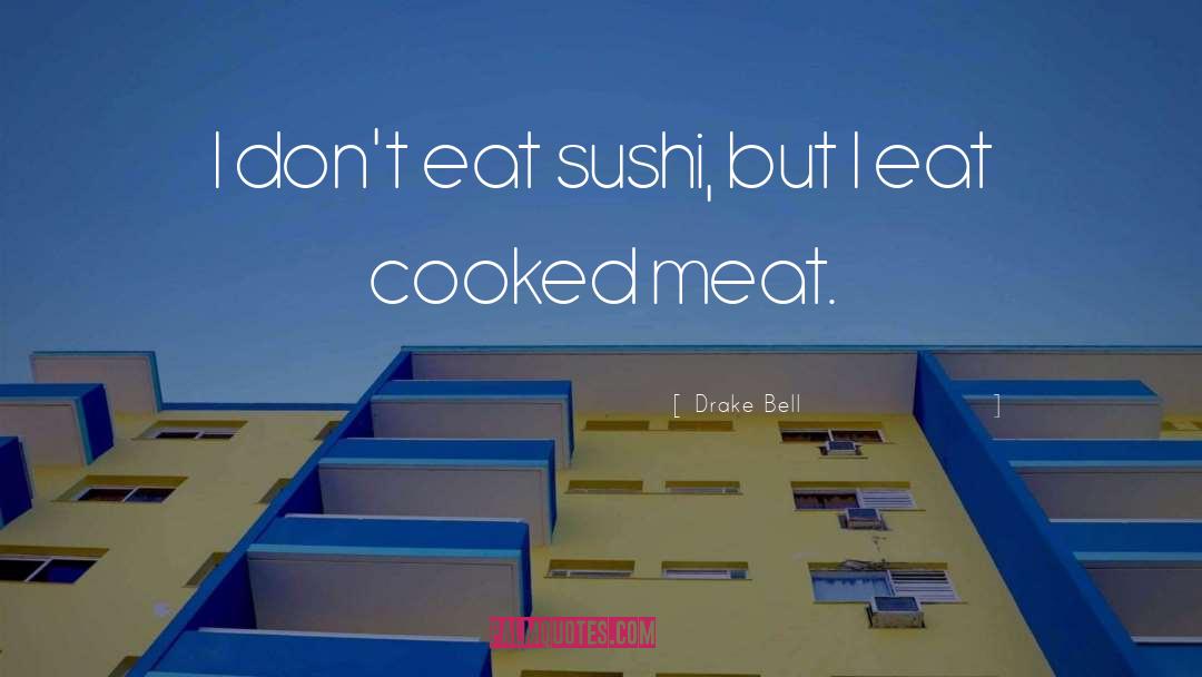 Mauka Sushi quotes by Drake Bell