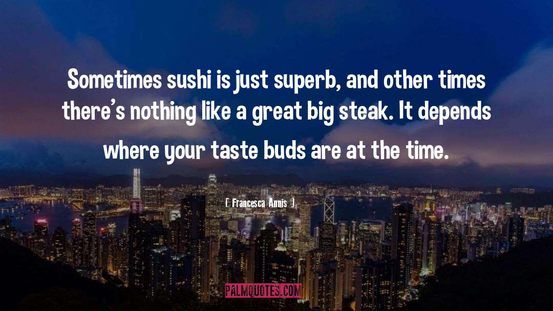 Mauka Sushi quotes by Francesca Annis