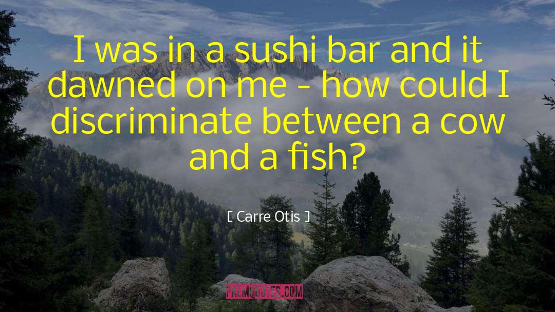 Mauka Sushi quotes by Carre Otis