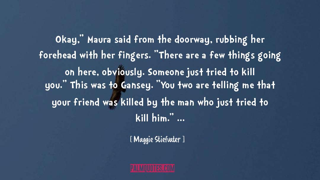 Maura quotes by Maggie Stiefvater