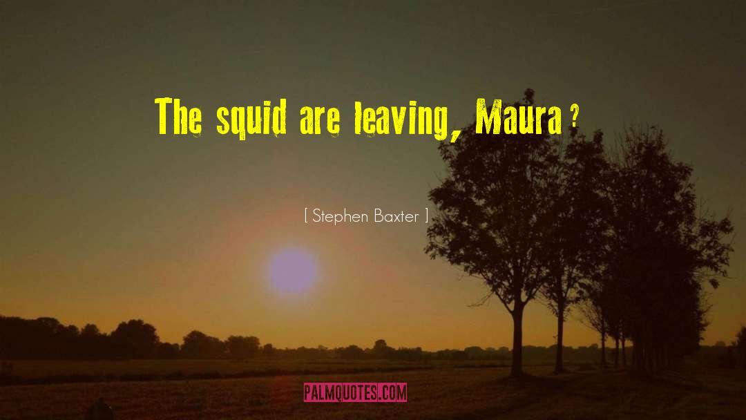Maura quotes by Stephen Baxter